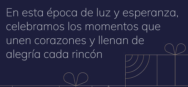 EN ESTA EPOCA DE LUZ Y ESPERANZA, CELEBRAMOS LOS MOMENTOS QUE UNEN CORAZONES Y LLENAN DE ALEGRIA CADA RINCON